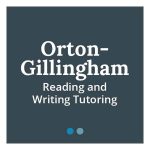 Orton-Gillingham/ Reading and Writing Tutoring
